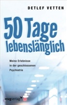 Detlef Vetten - 50 Tage lebenslänglich