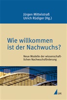 Jürge Mittelstrass, Jürgen Mittelstraß, Rüdiger, Ulrich Rüdiger - Wie willkommen ist der Nachwuchs?