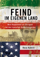Reza Kahlili - Feind im eigenen Land