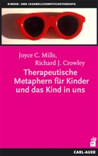 Crowle, Richard J Crowley, Richard J. Crowley, Mill, Joyce Mills, Joyce C Mills... - Therapeutische Metaphern für Kinder und das Kind in uns