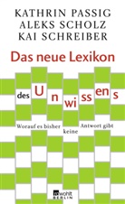 Passi, Kathri Passig, Kathrin Passig, Schol, Alek Scholz, Aleks Scholz... - Das neue Lexikon des Unwissens
