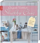 Morgenthaler, Patricia Morgenthaler - Das große Werkbuch Shabby Chic, m. DVD
