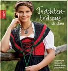 Burkhardt, Marxe - Trachtenträume stricken