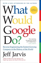 Jeff Jarvis - What Would Google Do ?
