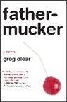 Greg Olear - Fathermucker