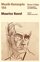 Heinz-Klaus Metzger, Rainer Riehn, Ulric Tadday, Ulrich Tadday - Musik-Konzepte, Neue Folge - 154: Maurice Ravel
