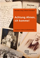 Schu, Alexande Schug, Alexander Schug, Alexander (Dr. Schug, Urmersbach, Viktoria Urmersbach - Achtung Ahnen, ich komme!
