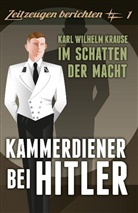 Karl W. Krause, Karl-Wilhelm Krause - Kammerdiener bei Hitler