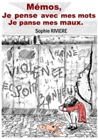 Sophie Riviere, Sophie Rivière - MEMOS, JE PENSE AVEC MES MOTS, JE PANSE MES MAUX