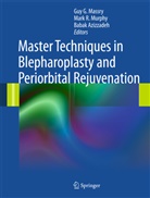 Babak Azizzadeh, Md Azizzadeh, Babak Azizzadeh MD, Guy G. Massry, Md Massry, Guy G. Massry MD... - Master Techniques in Blepharoplasty and Periorbital Rejuvenation