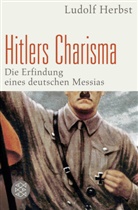 Ludolf Herbst - Hitlers Charisma