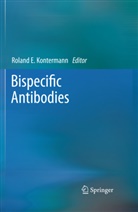 Rolan E Kontermann, Roland E Kontermann, Roland E. Kontermann - Bispecific Antibodies