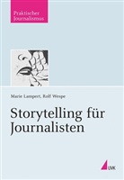 Marie Lampert, Rolf Wespe - Storytelling für Journalisten