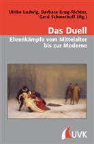Krug-Richter, Barbara Krug-Richter, Ulrik Ludwig, Ulrike Ludwig, Urlike Ludwig, Scherhoff... - Das Duell - Ehrenkämpfe vom Mittelalter bis zur Moderne