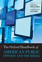 Robert Y. (EDT)/ Jacobs Shapiro, George C. Edwards, Lawrence R. Jacobs, Jacobs Lawrence R., Robert Y. Shapiro - The Oxford Handbook of American Public Opinion and the Media