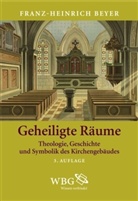 Franz H Beyer, Franz H. Beyer, Franz-Heinrich Beyer - Geheiligte Räume