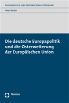 Peter Becker - Die deutsche Europapolitik und die Osterweiterung der Europäischen Union