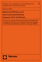 Hubertus Witte - Aktienrechtliches und übernahmerechtliches Squeeze-Out-Verfahren