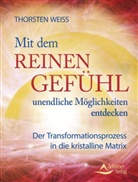 Thorsten Weiss - Mit dem reinen Gefühl unendliche Möglichkeiten entdecken