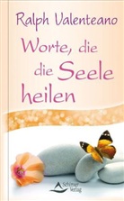 Rüdiger Dahlke, Ralph Valenteano - Worte, die die Seele heilen