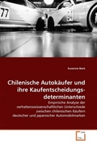 Susanne Beck - Chilenische Autokäufer und ihre Kaufentscheidungsdeterminanten