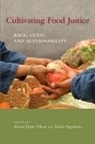 Julian Agyeman, Alison Hope Alkon, Alison Hope (Assistant Professor Alkon, Alison Hope Agyeman Alkon, Marilyn A. Alkon, Julian Agyeman... - Cultivating Food Justice