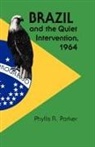 Phyllis R. Parker - Brazil and the Quiet Intervention, 1964