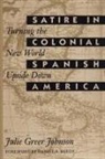 Julie Greer Johnson - Satire in Colonial Spanish America