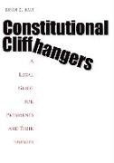 Brian C. Kalt,  KALT BRIAN C - Constitutional Cliffhangers - A Legal Guide for Presidents and Their Enemies