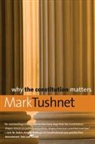 Mark Tushnet, Tushnet Mark - Why the Constitution Matters