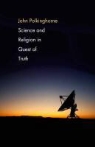 J. C. Polkinghorne, John Polkinghorne, John C. Polkinghorne - Science and Religion in Quest of Truth