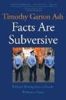 Timothy Garton Ash, Timothy Garton Ash - Facts Are Subversive