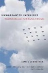 James Ledbetter, Ledbetter James - Unwarranted Influence