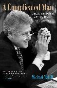 Michael Takiff, TAKIFF MICHAEL - Complicated Man The Life of Bill Clinton As Told By Those Who Know Him