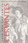 Roberto Gonzalez Echeva, Roberto G. Echevarria, Roberto Gonzalez Echevarria, Roberto Gonzalez Echevarria, Gonzalez Echevarria Roberto - Love and the Law in Cervantes