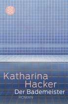Katharina Hacker - Der Bademeister