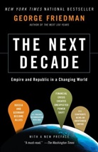 George Friedman - The Next Decade: Empire and Republic in a Changing World