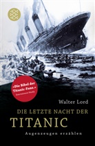 Walter Lord - Die letzte Nacht der Titanic
