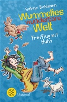 Sabine Bohlmann, Bernhard Mark, Karin Schliehe - Wummelies wunderbare Welt - Freiflug mit Huhn