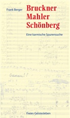 Frank Berger - Bruckner, Mahler, Schönberg