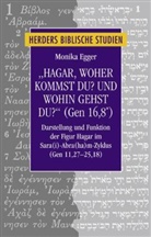 Monika Egger - "Hagar, woher kommst du? Und wohin gehst du?" (Gen 16,8*)