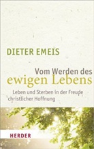 Dieter Emeis - Vom Werden des ewigen Lebens