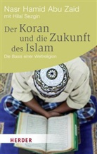 Abu Zai, Nasr H. Abu Zaid, Nasr Hami Abu Zaid, Nasr Hamid Abu Zaid, Sezgin, Hilal Sezgin... - Der Koran und die Zukunft des Islam