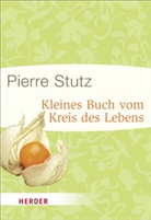Pierre Stutz, Ulric Sander - Kleines Buch vom Kreis des Lebens
