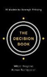 Mikael Krogerus, Roman Tschappeler, Philip Earnhart - The Decision Book: Fifty Models for Strategic Thinking
