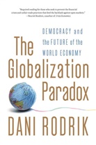Dani Rodrik - The Globalization Paradox: Democracy and the Future of the World Econ