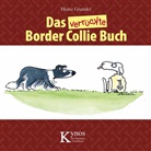 Heinz Grundel - Das verrückte Border Collie Buch