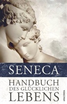 Seneca, Seneca, der Jüngere Seneca, Lucius A Seneca, Heinz Berthold - Handbuch des glücklichen Lebens