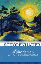 Arthur Schopenhauer - Aphorismen zur Lebensweisheit