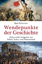 Kurt Schreiner - Wendepunkte der Geschichte